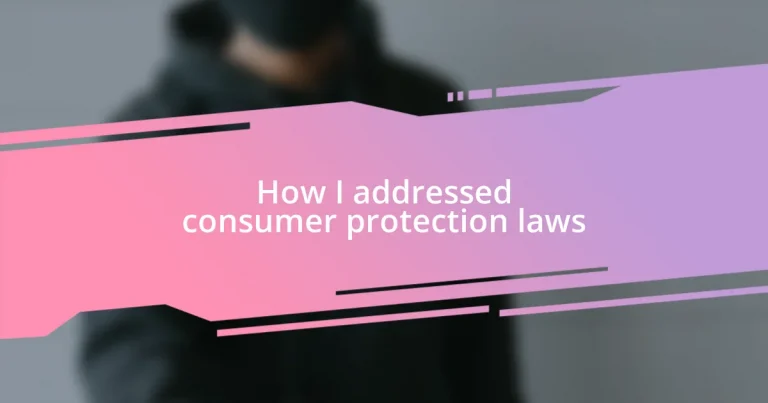 How I addressed consumer protection laws