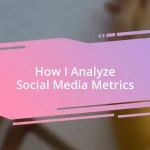 How I Analyze Social Media Metrics