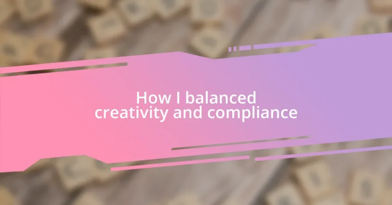 How I balanced creativity and compliance