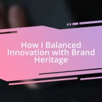 How I Balanced Innovation with Brand Heritage