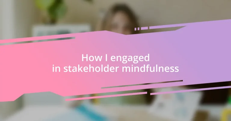 How I engaged in stakeholder mindfulness