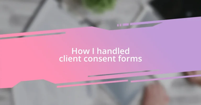 How I handled client consent forms