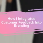 How I Integrated Customer Feedback Into Branding