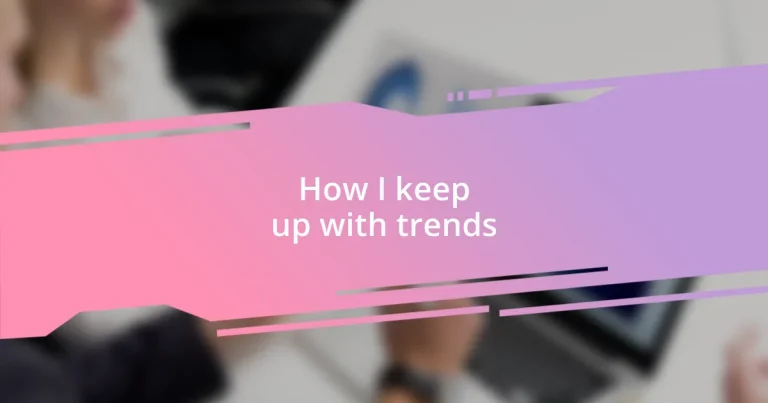 How I keep up with trends