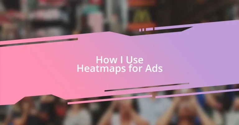 How I Use Heatmaps for Ads