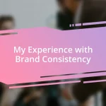 My Experience with Brand Consistency