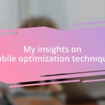 My insights on mobile optimization techniques