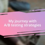 My journey with A/B testing strategies