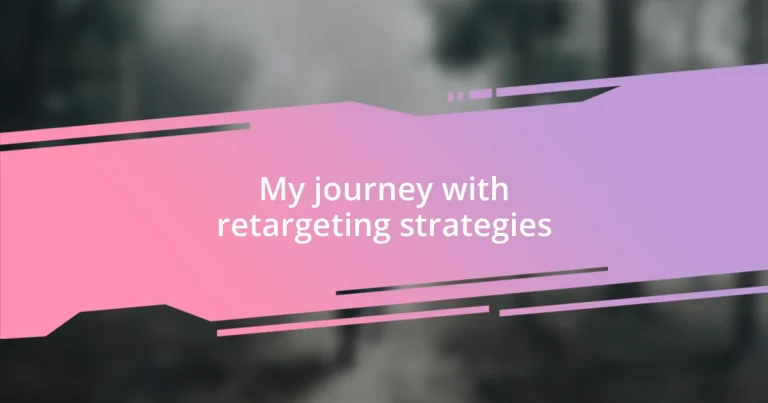 My journey with retargeting strategies