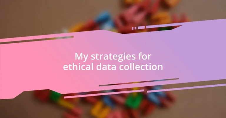 My strategies for ethical data collection