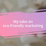 My take on eco-friendly marketing