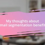 My thoughts about email segmentation benefits