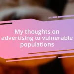 My thoughts on advertising to vulnerable populations