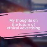 My thoughts on the future of ethical advertising