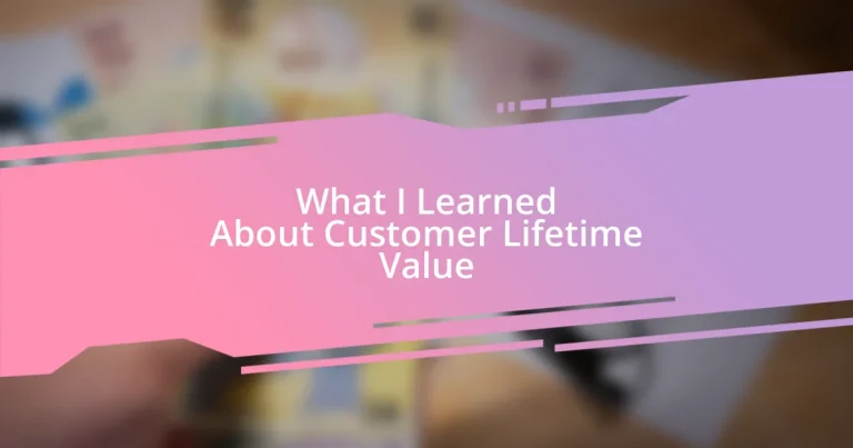 What I Learned About Customer Lifetime Value