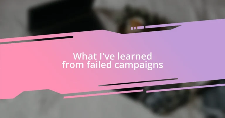 What I’ve learned from failed campaigns