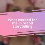 What worked for me in brand storytelling