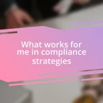 What works for me in compliance strategies