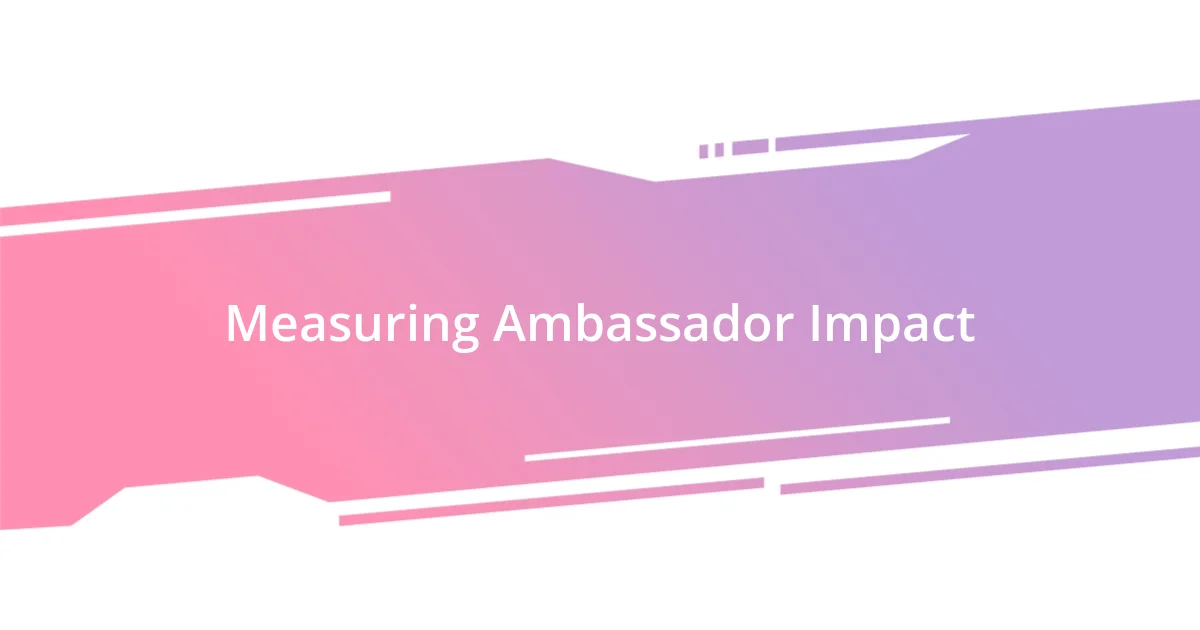 Measuring Ambassador Impact