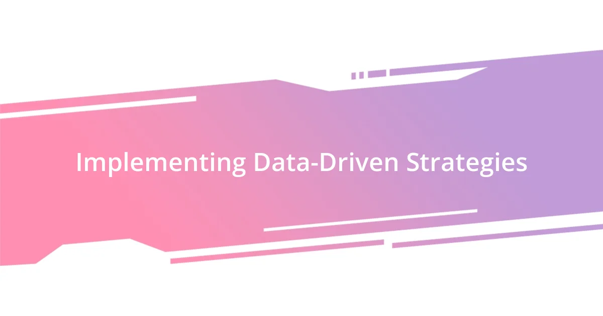 Implementing Data-Driven Strategies