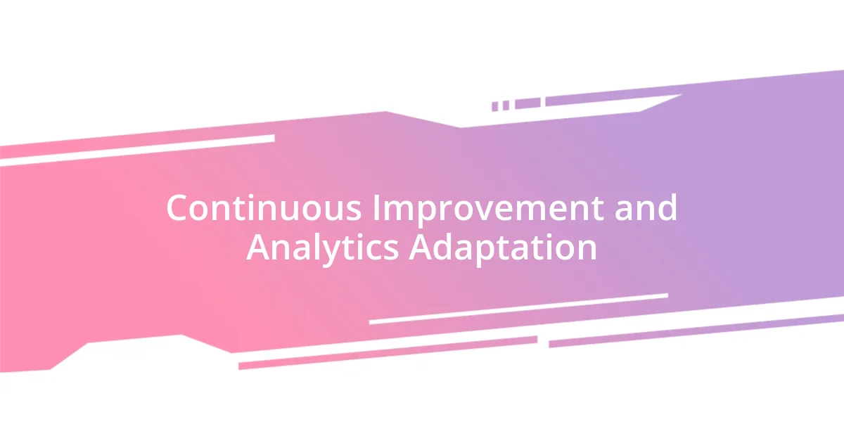 Continuous Improvement and Analytics Adaptation