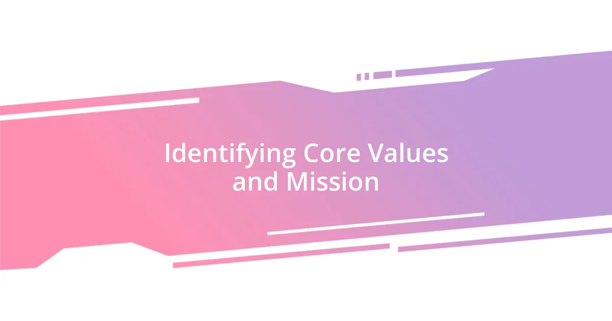 Identifying Core Values and Mission