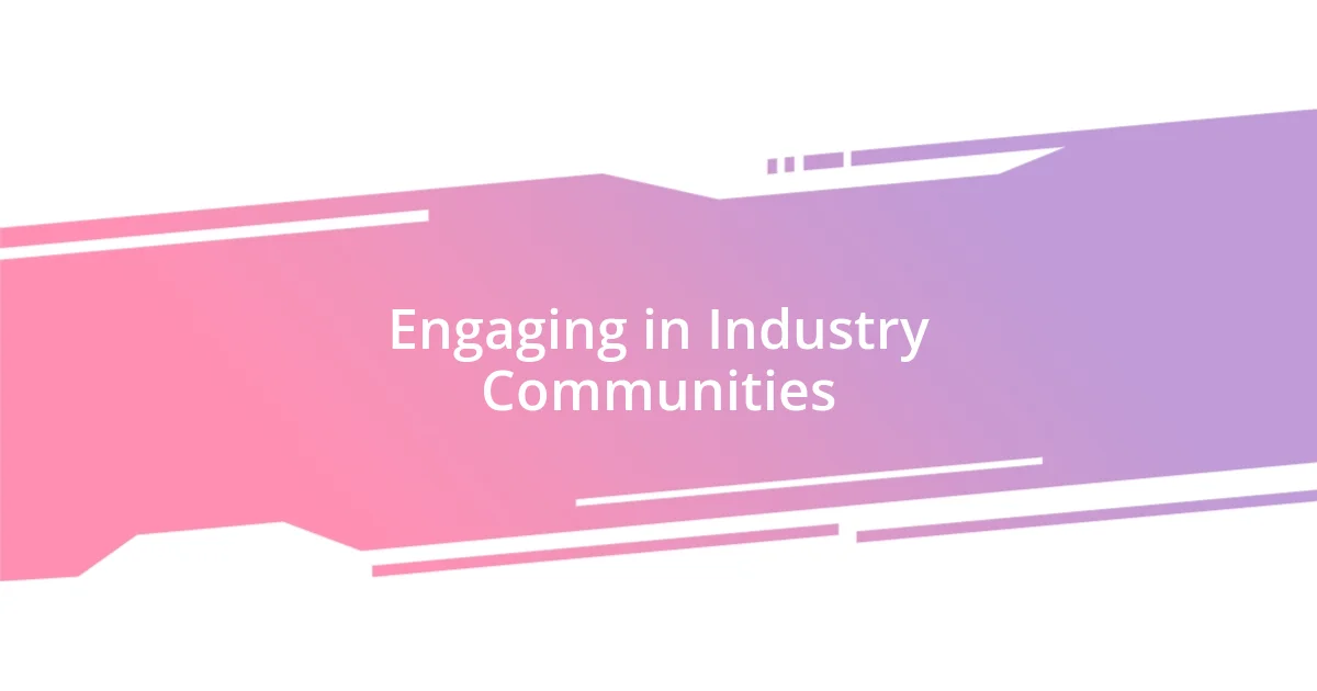 Engaging in Industry Communities