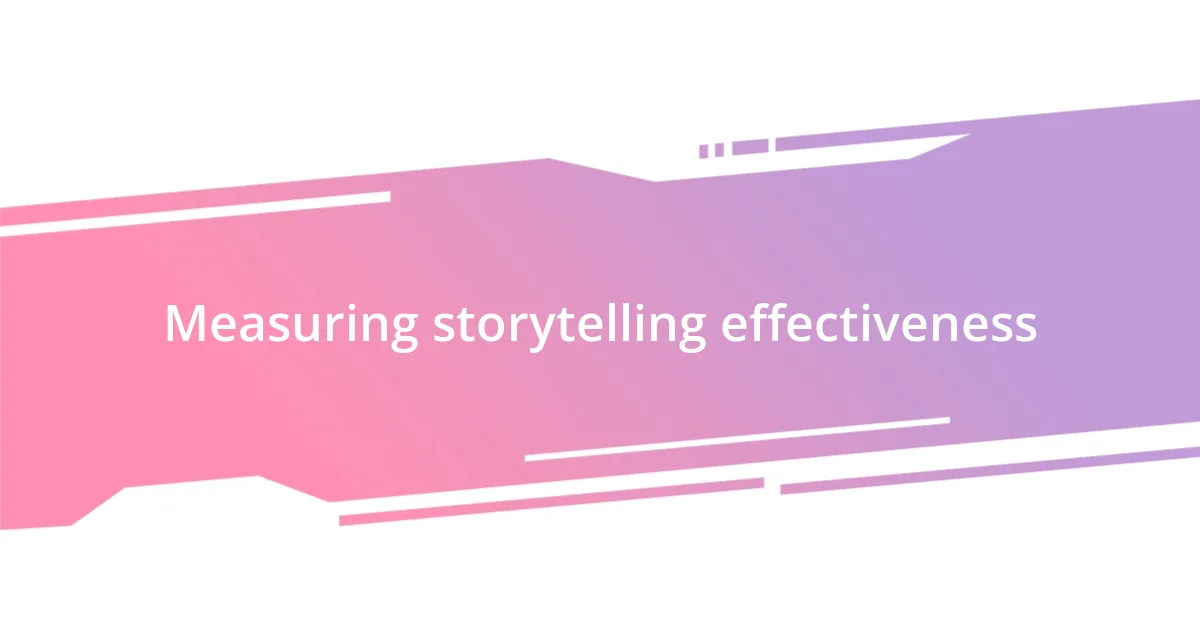 Measuring storytelling effectiveness