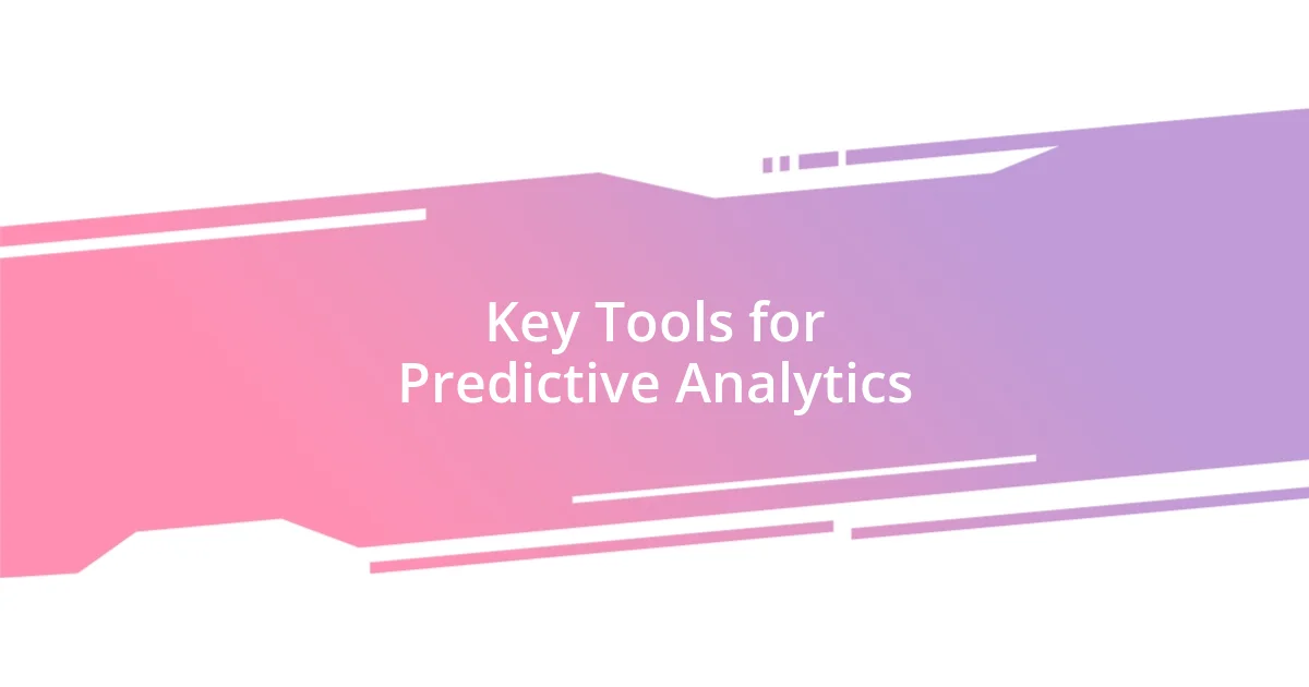 Key Tools for Predictive Analytics