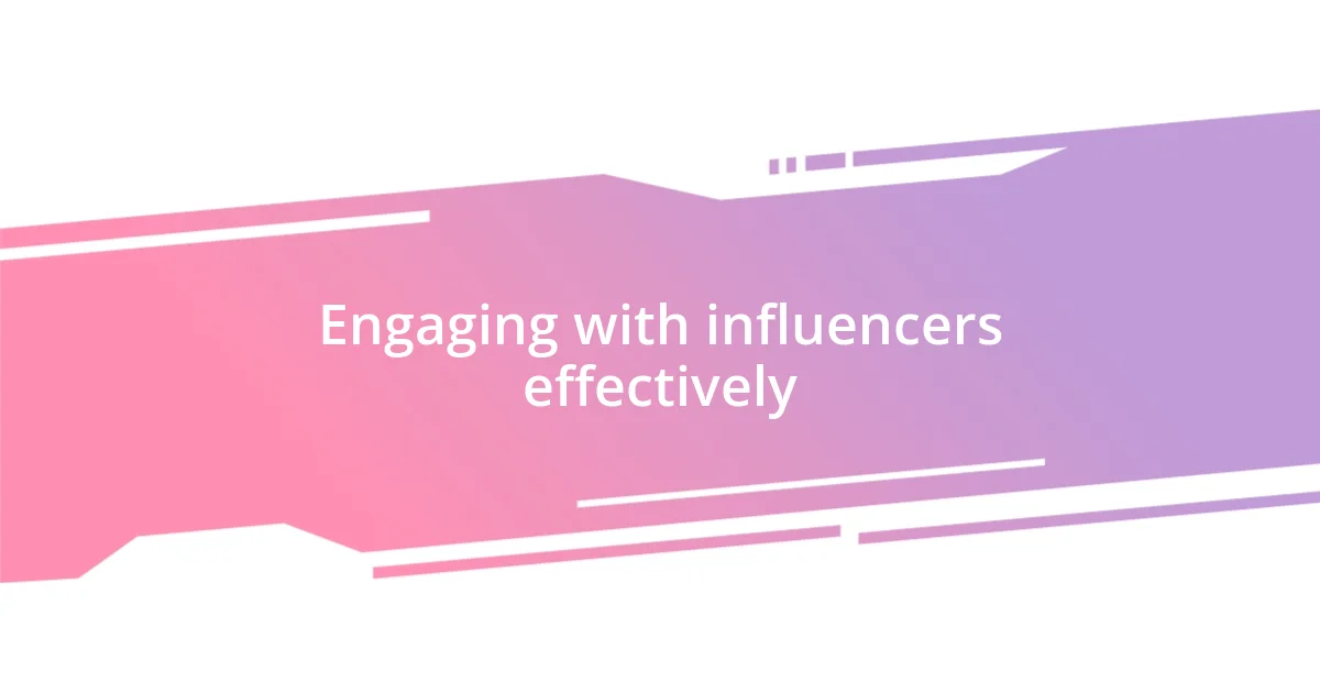 Engaging with influencers effectively