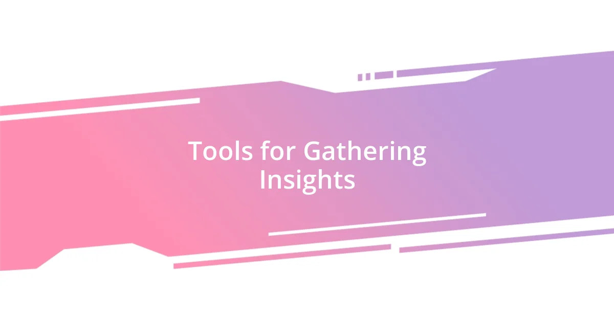 Tools for Gathering Insights